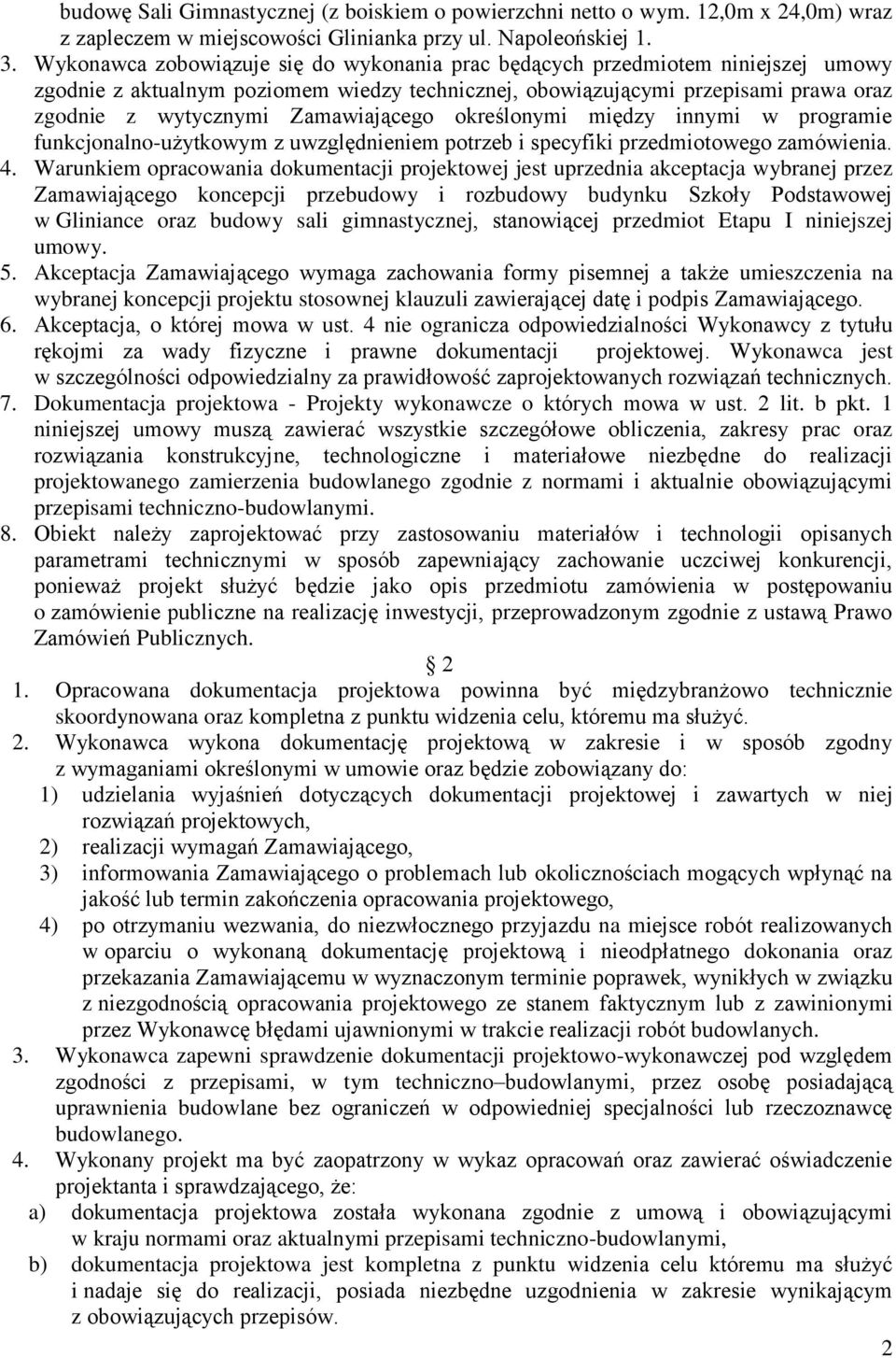 Zamawiającego określonymi między innymi w programie funkcjonalno-użytkowym z uwzględnieniem potrzeb i specyfiki przedmiotowego zamówienia. 4.