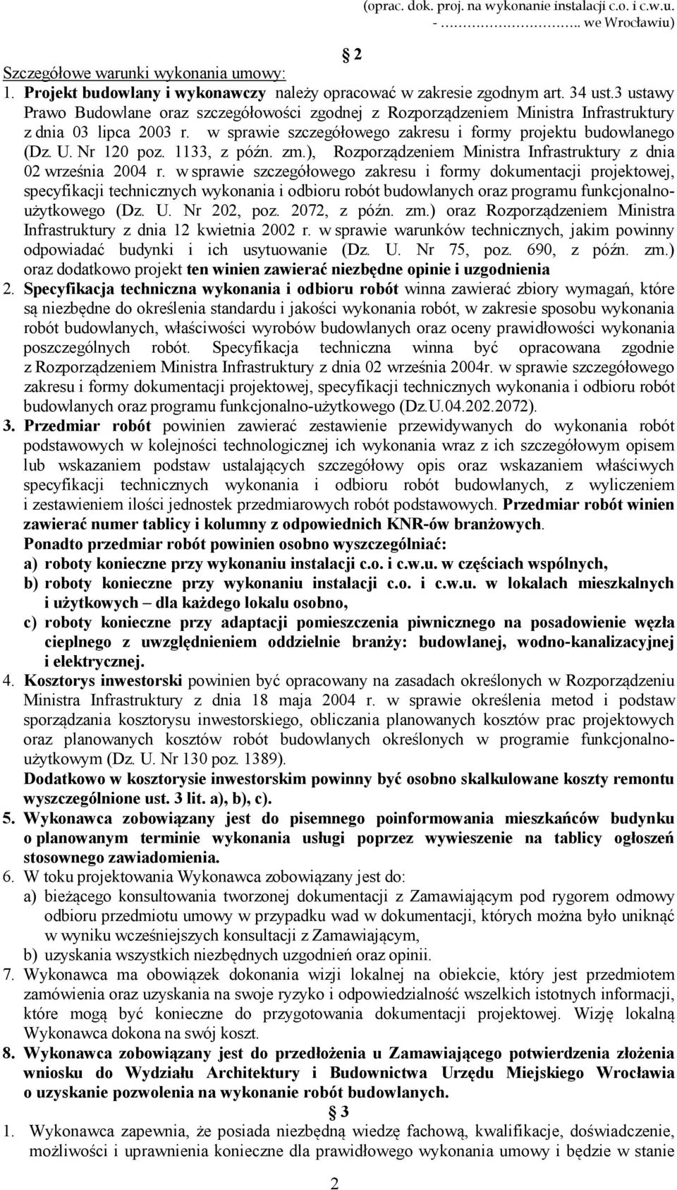 1133, z późn. zm.), Rozporządzeniem Ministra Infrastruktury z dnia 02 września 2004 r.