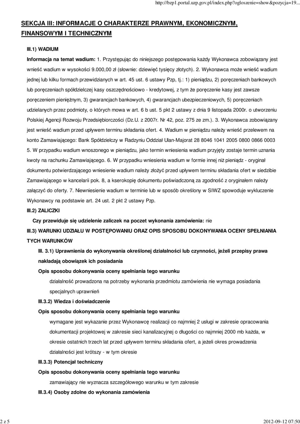 Wykonawca może wnieść wadium jednej lub kilku formach przewidzianych w art. 45 ust. 6 ustawy Pzp, tj.