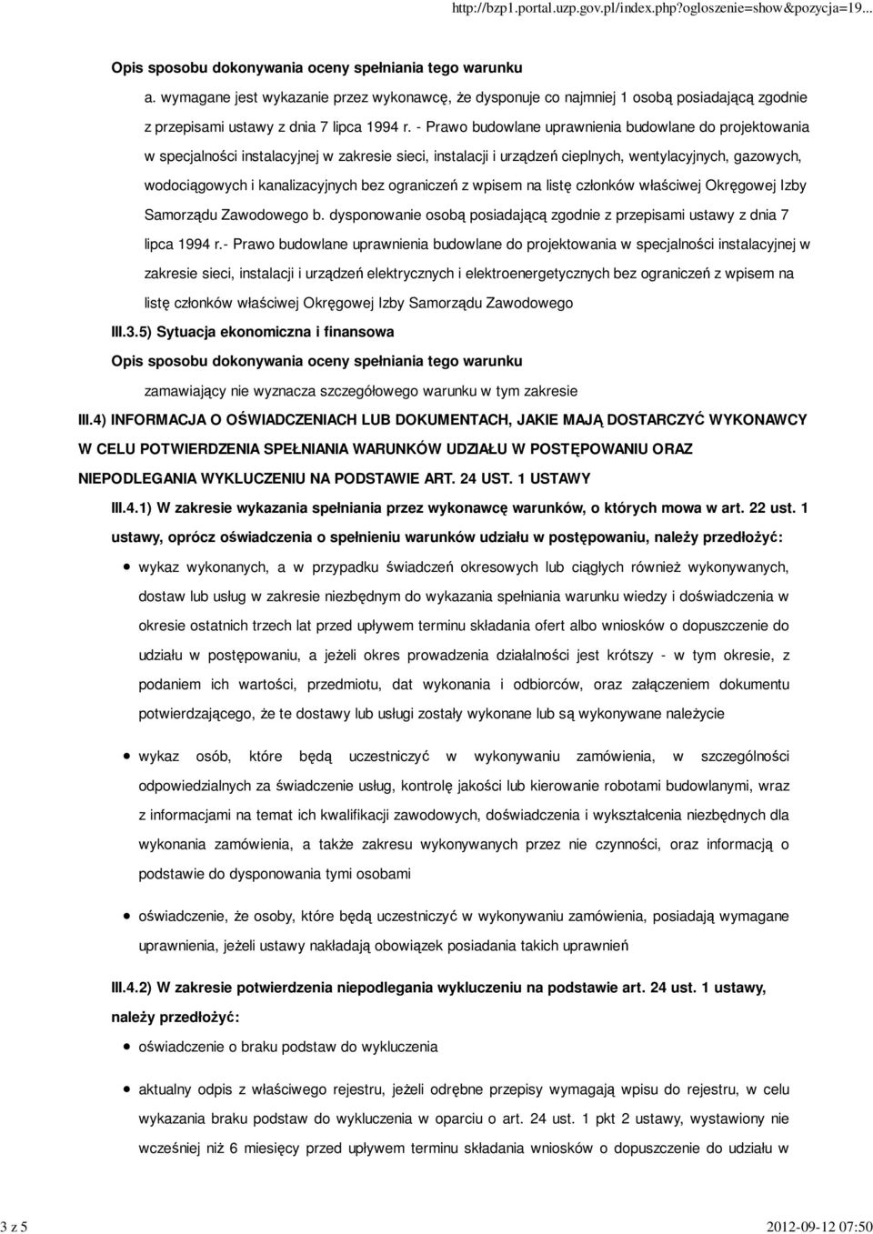 ograniczeń z wpisem na listę członków właściwej Okręgowej Izby Samorządu Zawodowego b. dysponowanie osobą posiadającą zgodnie z przepisami ustawy z dnia 7 lipca 1994 r.