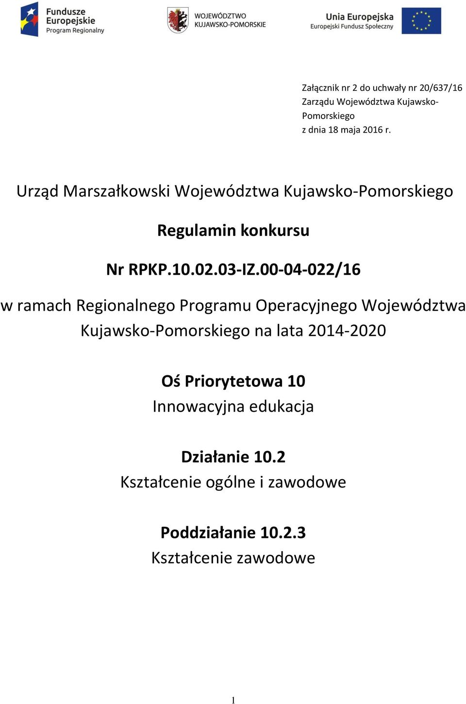 00-04-022/16 w ramach Regionalnego Programu Operacyjnego Województwa Kujawsko-Pomorskiego na lata 2014-2020