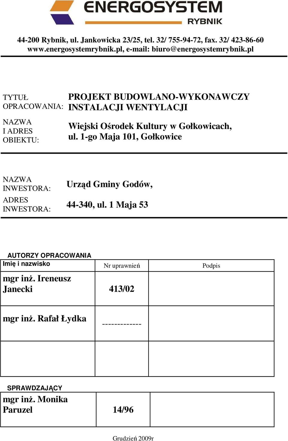 1-go Maja 101, Gołkowice NAZWA INWESTORA: ADRES INWESTORA: Urząd Gminy Godów, 44-340, ul.