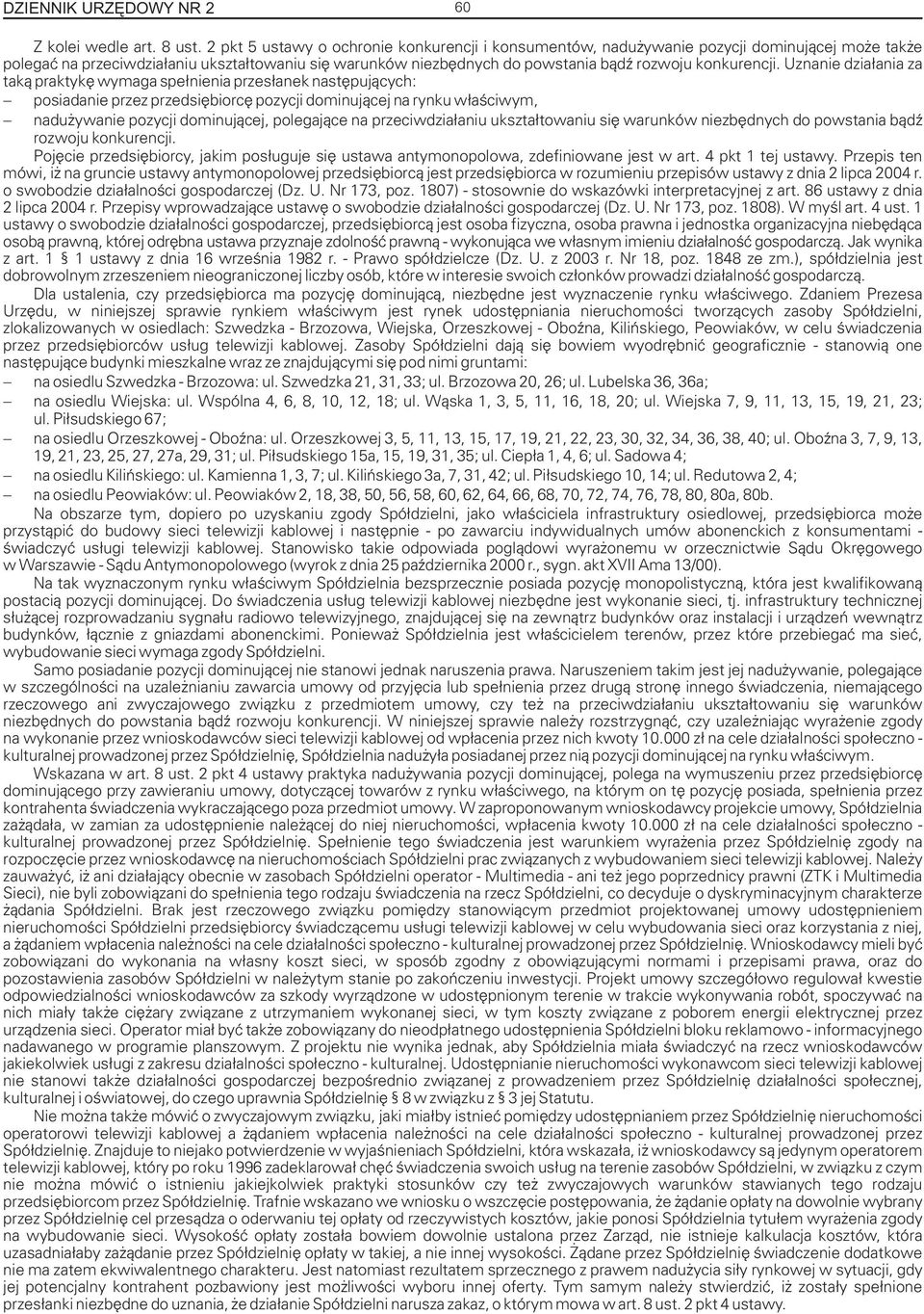 konkurencji. Uznanie dzia³ania za tak¹ praktykê wymaga spe³nienia przes³anek nastêpuj¹cych: rozwoju konkurencji.