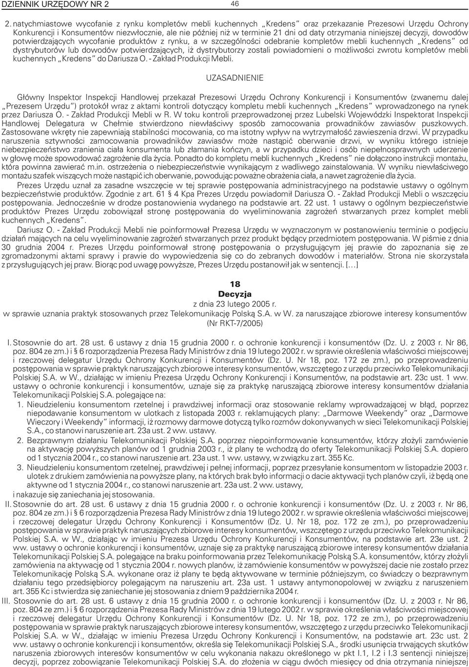 otrzymania niniejszej decyzji, dowodów potwierdzaj¹cych wycofanie produktów z rynku, a w szczególnoœci odebranie kompletów mebli kuchennych Kredens od dystrybutorów lub dowodów potwierdzaj¹cych, i