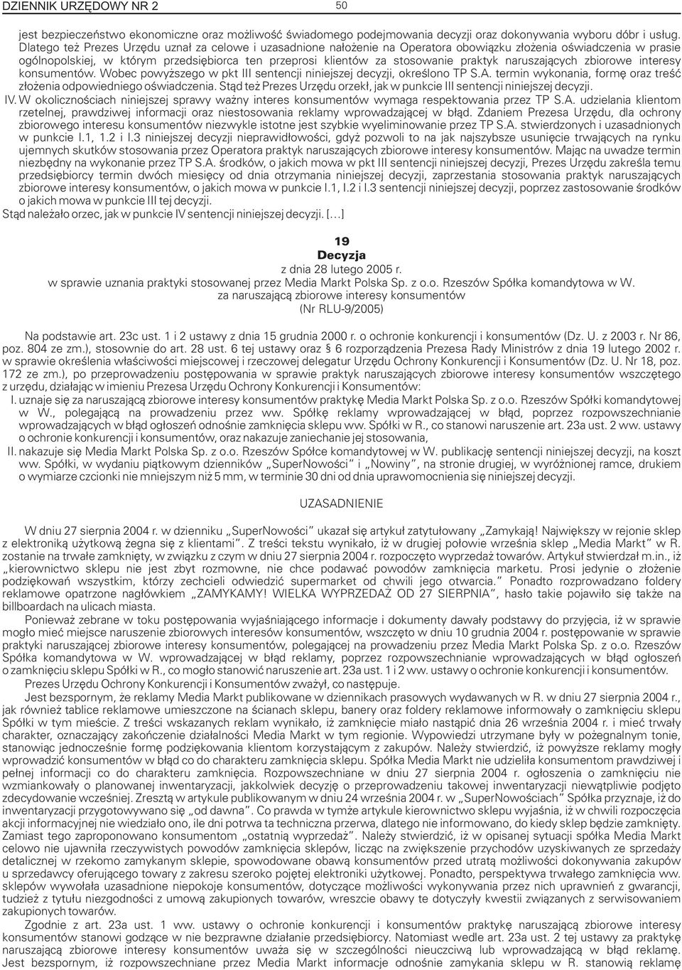praktyk naruszaj¹cych zbiorowe interesy konsumentów. Wobec powy szego w pkt III sentencji niniejszej decyzji, okreœlono TP S.A. termin wykonania, formê oraz treœæ z³o enia odpowiedniego oœwiadczenia.