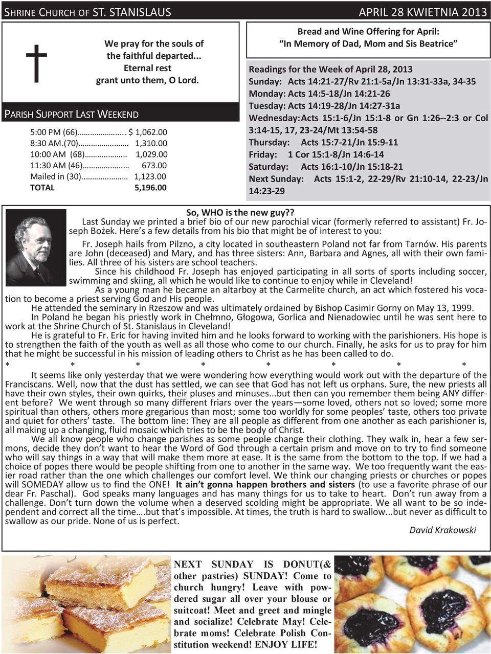 00 Bread and Wine Offering for April: In Memory of Dad, Mom and Sis Beatrice Readings for the Week of April 28, 2013 Sunday: Acts 14:21-27/Rv 21:1-5a/Jn 13:31-33a, 34-35 Monday: Acts 14:5-18/Jn