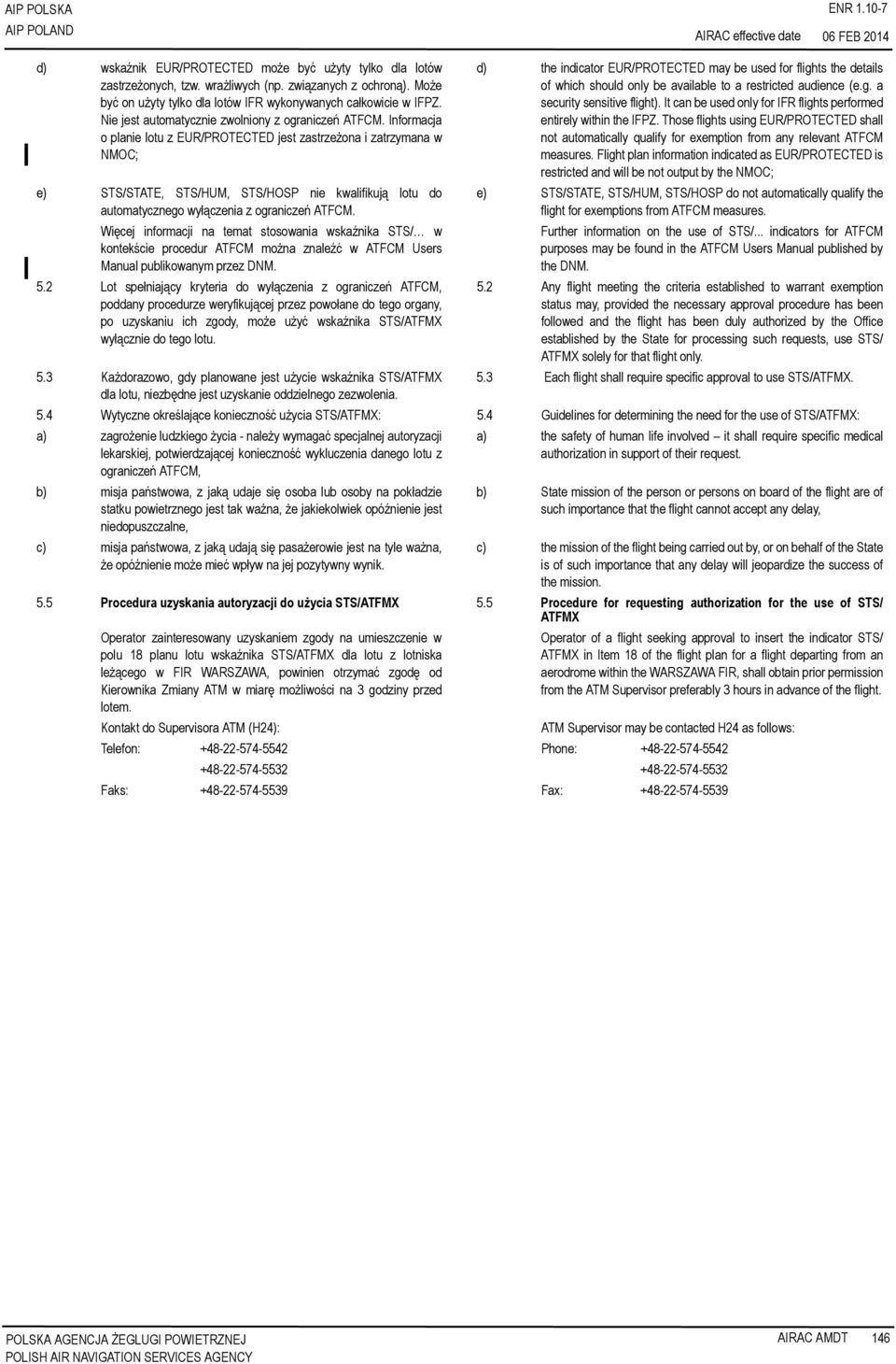Informacja o planie lotu z EUR/PROTECTED jest zastrzeżona i zatrzymana w NMOC; e) STS/STATE, STS/HUM, STS/HOSP nie kwalifikują lotu do automatycznego wyłączenia z ograniczeń ATFCM.