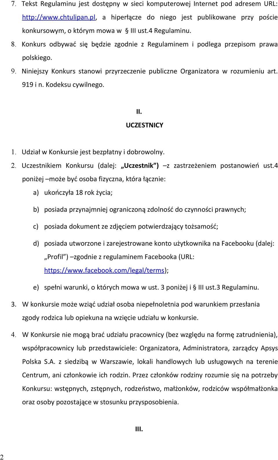 Kodeksu cywilnego. II. UCZESTNICY 1. Udział w Konkursie jest bezpłatny i dobrowolny. 2. Uczestnikiem Konkursu (dalej: Uczestnik ) z zastrzeżeniem postanowień ust.