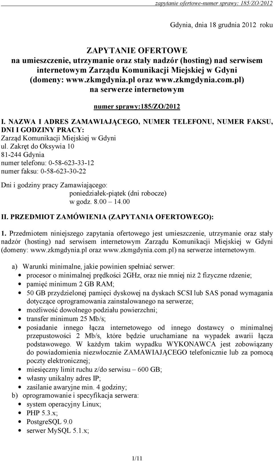 NAZWA I ADRES ZAMAWIAJĄCEGO, NUMER TELEFONU, NUMER FAKSU, DNI I GODZINY PRACY: Zarząd Komunikacji Miejskiej w Gdyni ul.
