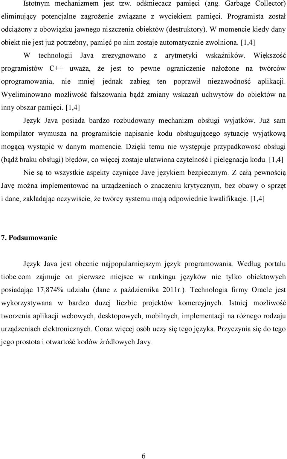[1,4] W technologii Java zrezygnowano z arytmetyki wskaźników.
