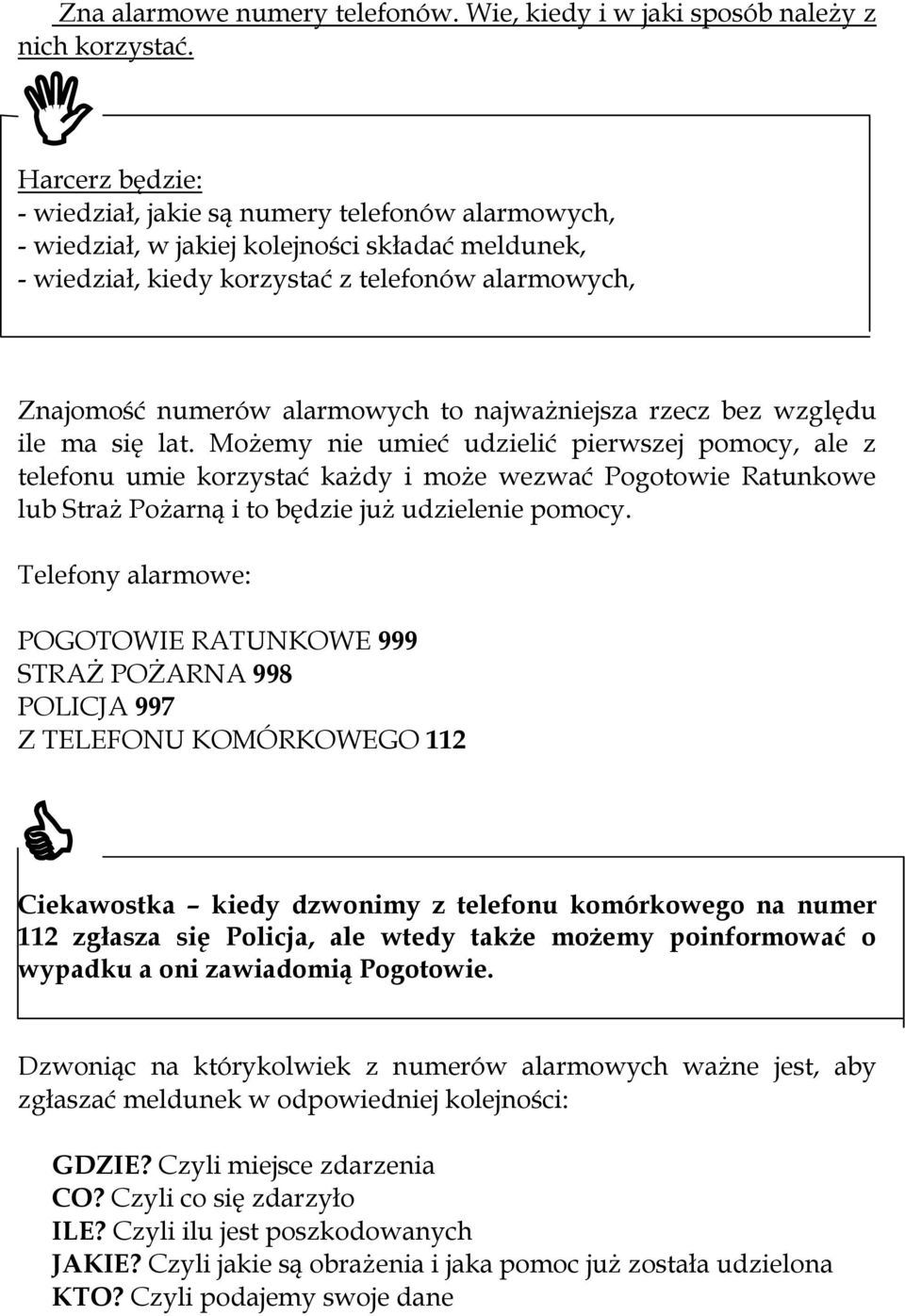 najważniejsza rzecz bez względu ile ma się lat.