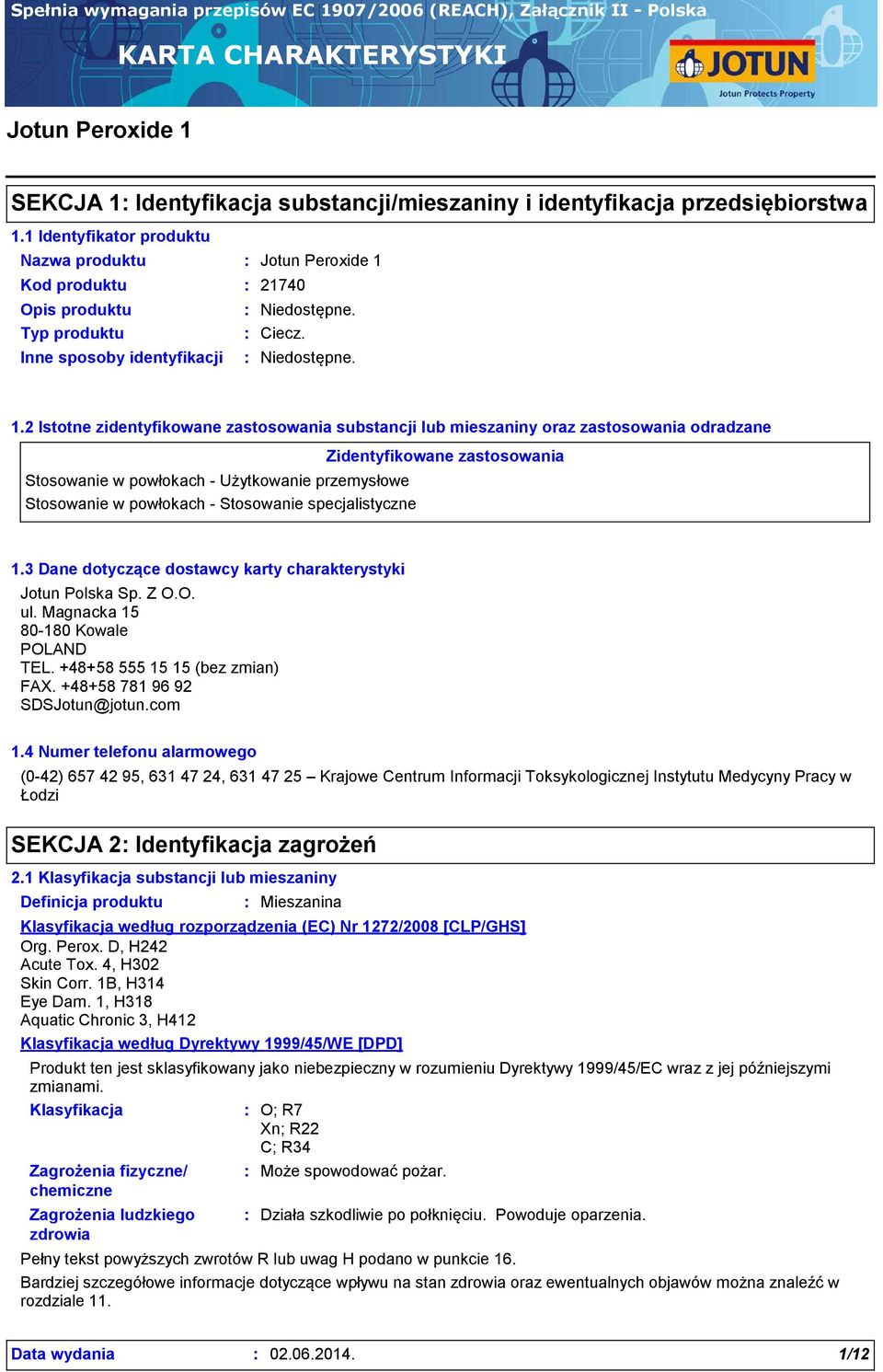 2 Istotne zidentyfikowane zastosowania substancji lub mieszaniny oraz zastosowania odradzane Stosowanie w powłokach - Użytkowanie przemysłowe Stosowanie w powłokach - Stosowanie specjalistyczne