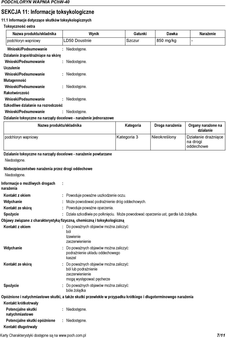 Działanie żrące/drażniące na skórę Wnioski/Podsumowanie Uczulenie Wnioski/Podsumowanie Mutagenność Wnioski/Podsumowanie Rakotwórczość Wnioski/Podsumowanie Szkodliwe działanie na rozrodczość