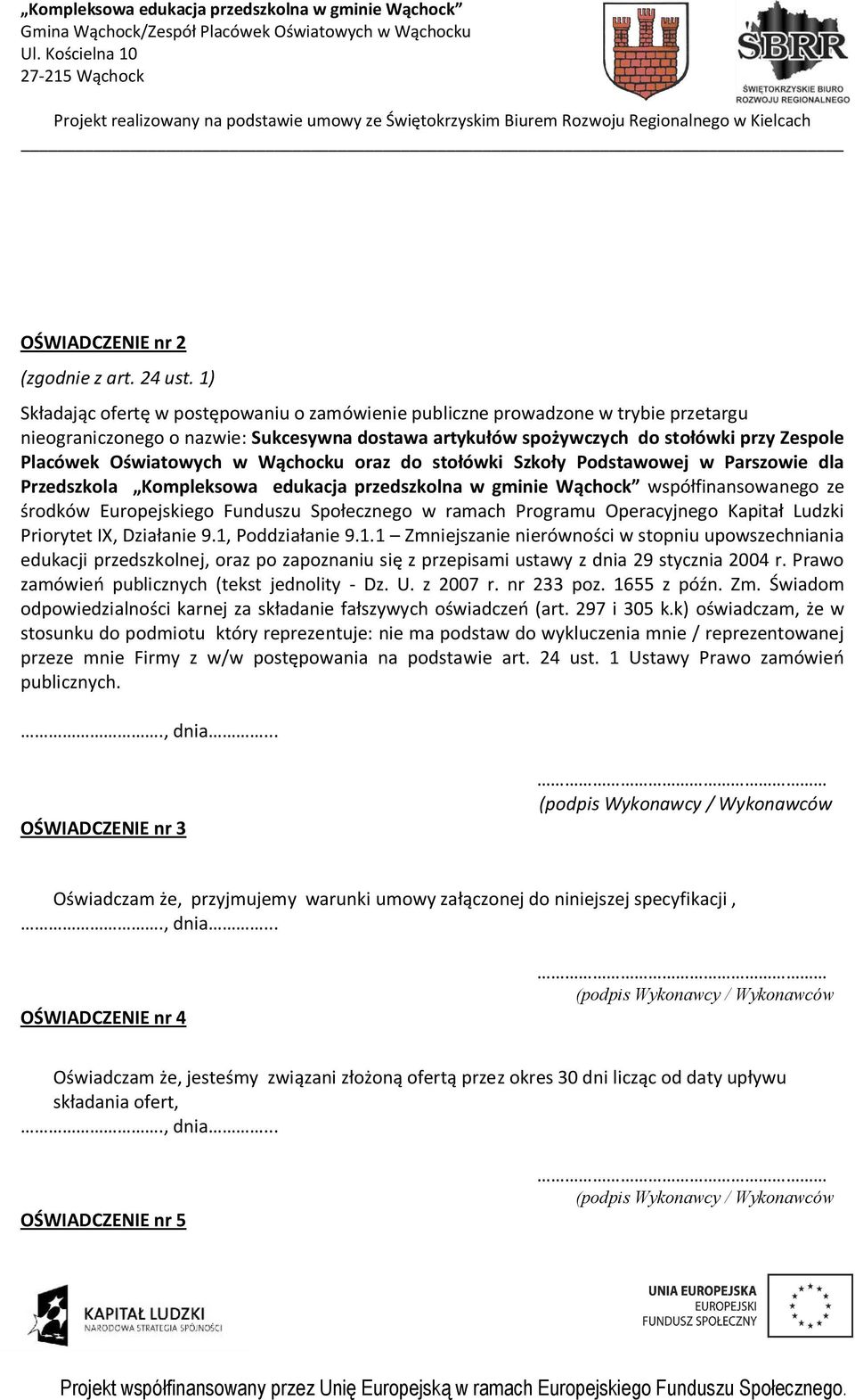 Oświatowych w Wąchocku oraz do stołówki Szkoły Podstawowej w Parszowie dla Przedszkola Kompleksowa edukacja przedszkolna w gminie Wąchock współfinansowanego ze środków Europejskiego Funduszu