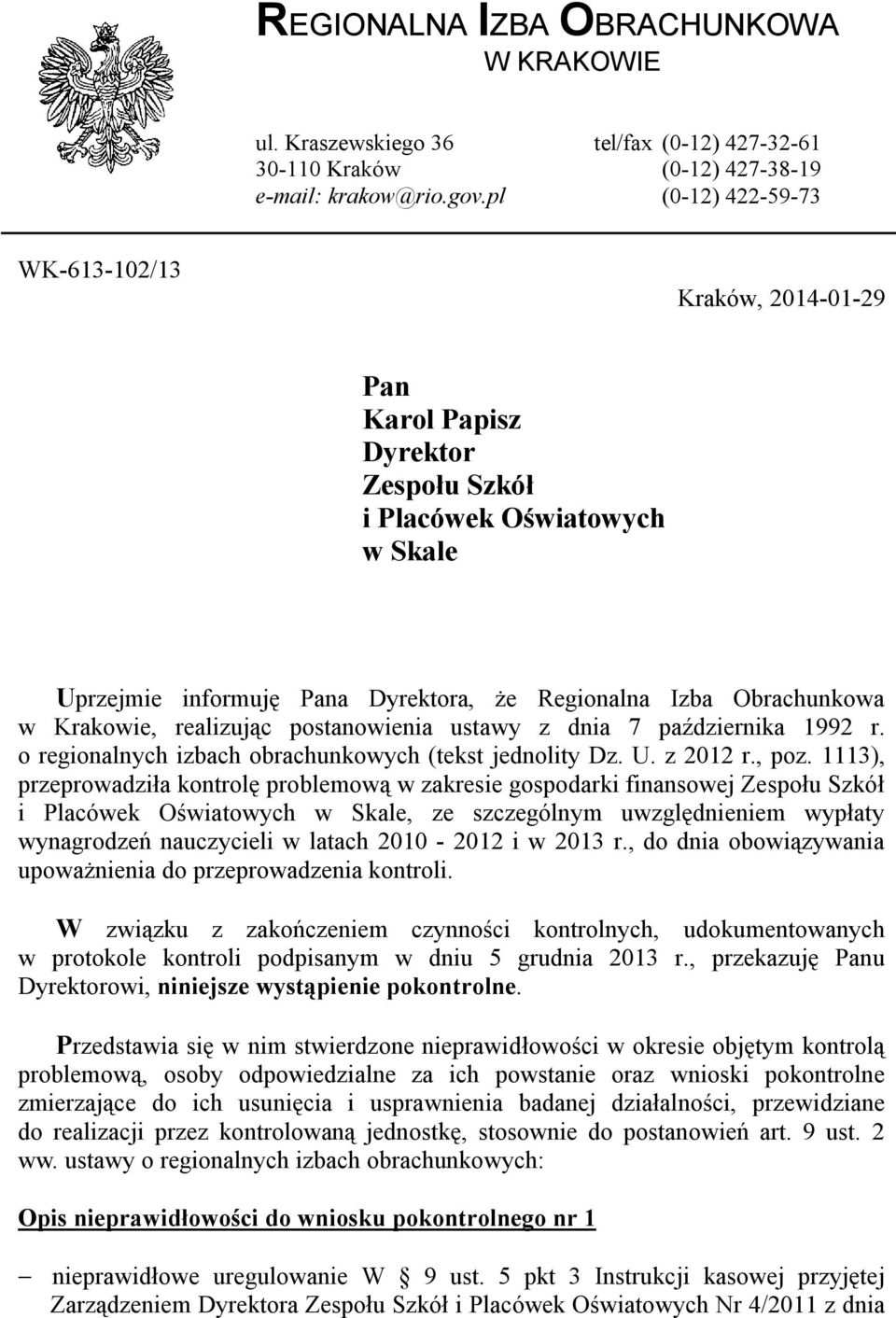 Krakowie, realizując postanowienia ustawy z dnia 7 października 1992 r. o regionalnych izbach obrachunkowych (tekst jednolity Dz. U. z 2012 r., poz.
