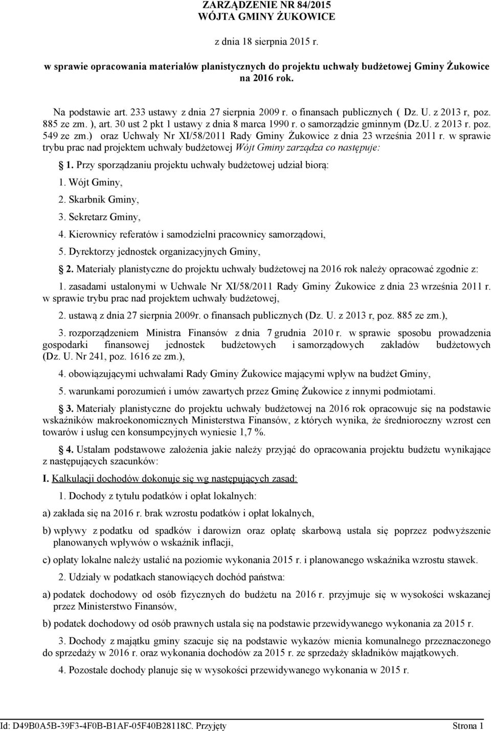 ) oraz Uchwały Nr XI/58/2011 Rady Gminy Żukowice z dnia 23 września 2011 r. w sprawie trybu prac nad projektem uchwały budżetowej Wójt Gminy zarządza co następuje: 1.