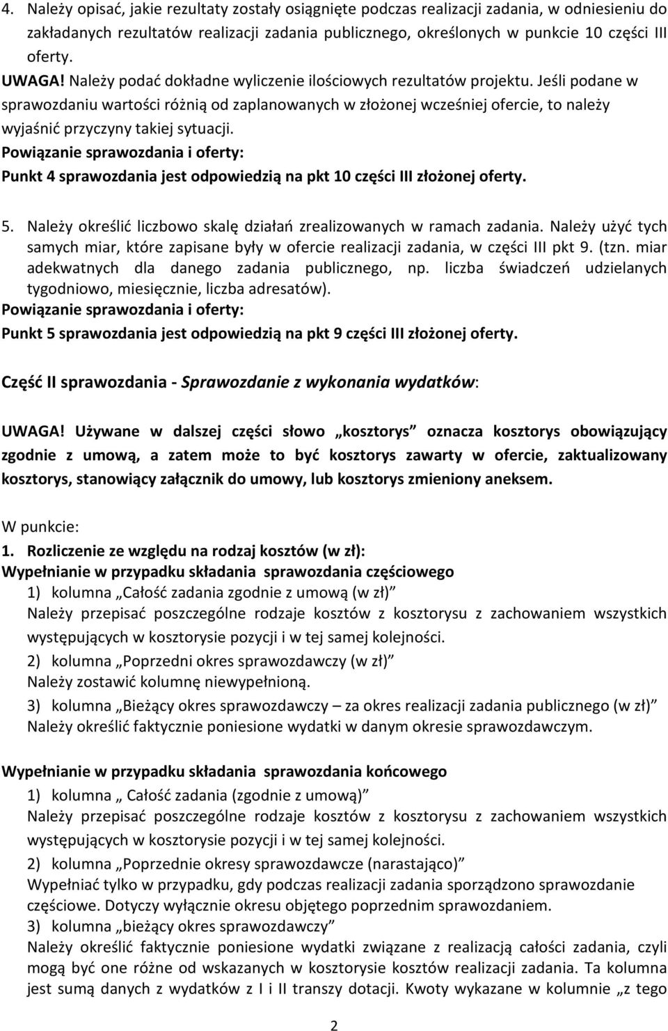 Jeśli podane w sprawozdaniu wartości różnią od zaplanowanych w złożonej wcześniej ofercie, to należy wyjaśnić przyczyny takiej sytuacji.