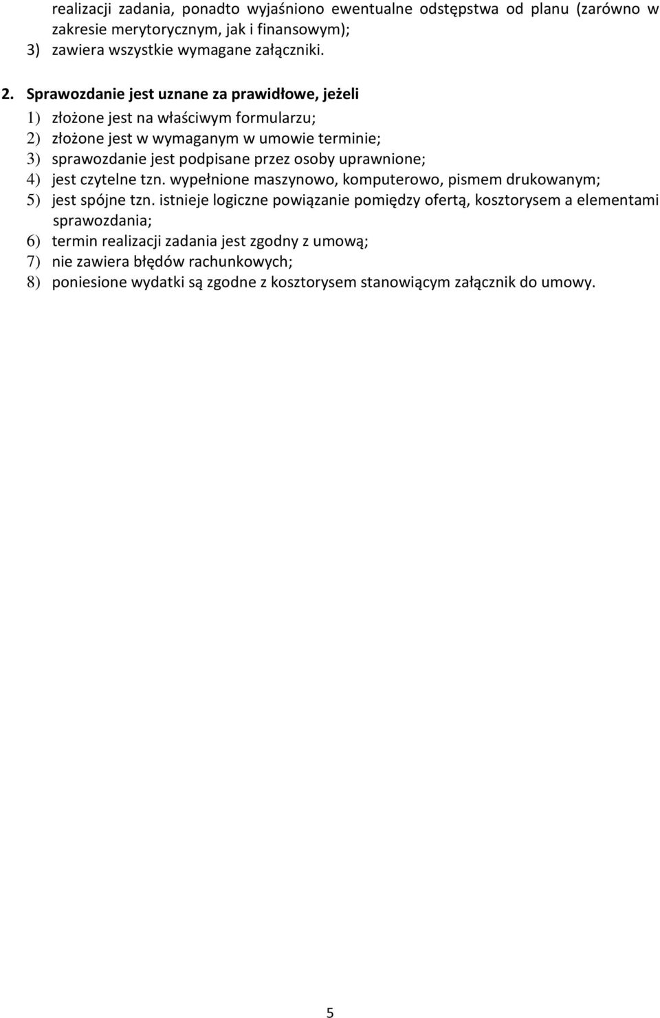 osoby uprawnione; 4) jest czytelne tzn. wypełnione maszynowo, komputerowo, pismem drukowanym; 5) jest spójne tzn.