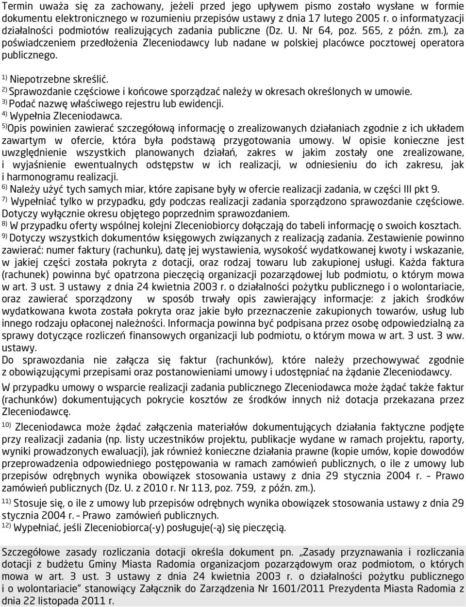 ), za poświadczeniem przedłożenia Zleceniodawcy lub nadane w polskiej placówce pocztowej operatora publicznego. 1) Niepotrzebne skreślić.