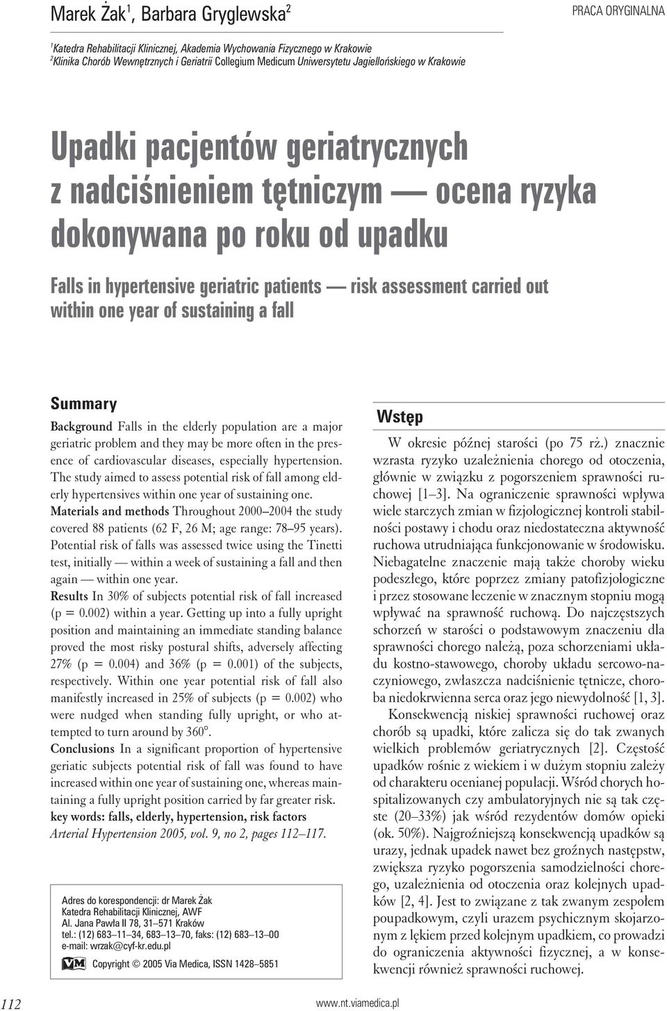 carried out within one year of sustaining a fall Summary Background Falls in the elderly population are a major geriatric problem and they may be more often in the presence of cardiovascular