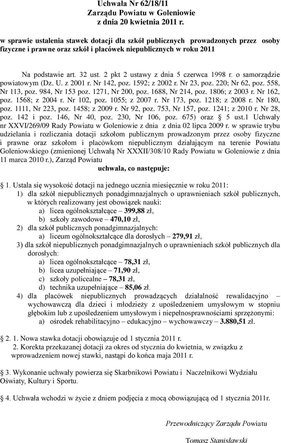 2 pkt 2 ustawy z dnia 5 czerwca 1998 r. o samorządzie powiatowym (Dz. U. z 2001 r. Nr 142, poz. 1592; z 2002 r. Nr 23, poz. 220; Nr 62, poz. 558, Nr 113, poz. 984, Nr 153 poz. 1271, Nr 200, poz.