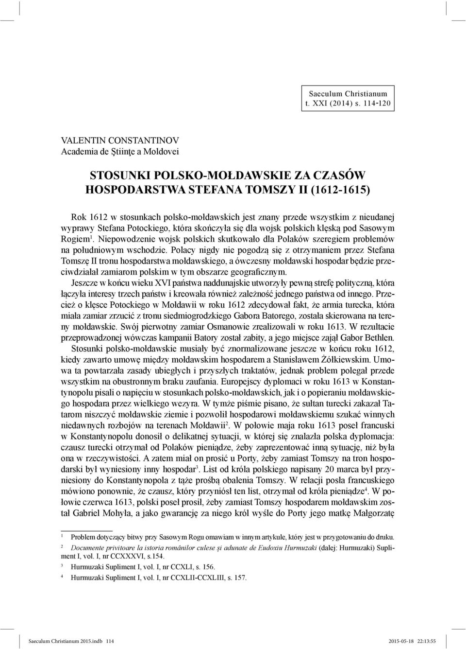 wszystkim z nieudanej wyprawy Stefana Potockiego, która skończyła się dla wojsk polskich klęską pod Sasowym Rogiem 1.