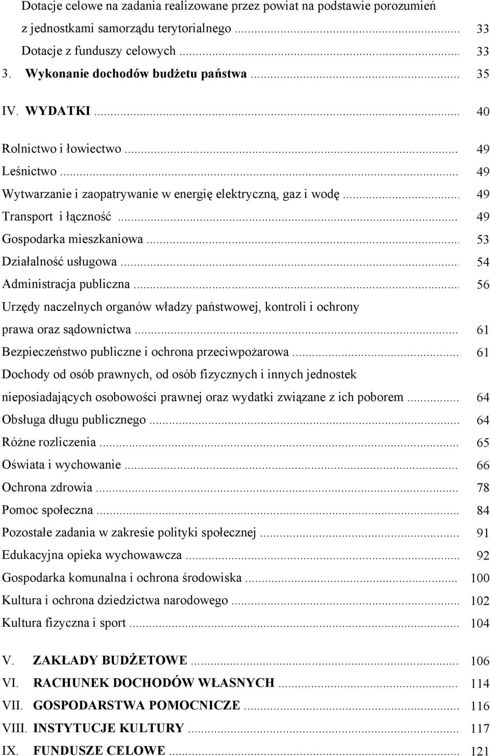 .. 53 Działalność usługowa... 54 Administracja publiczna... 56 Urzędy naczelnych organów władzy państwowej, kontroli i ochrony prawa oraz sądownictwa.