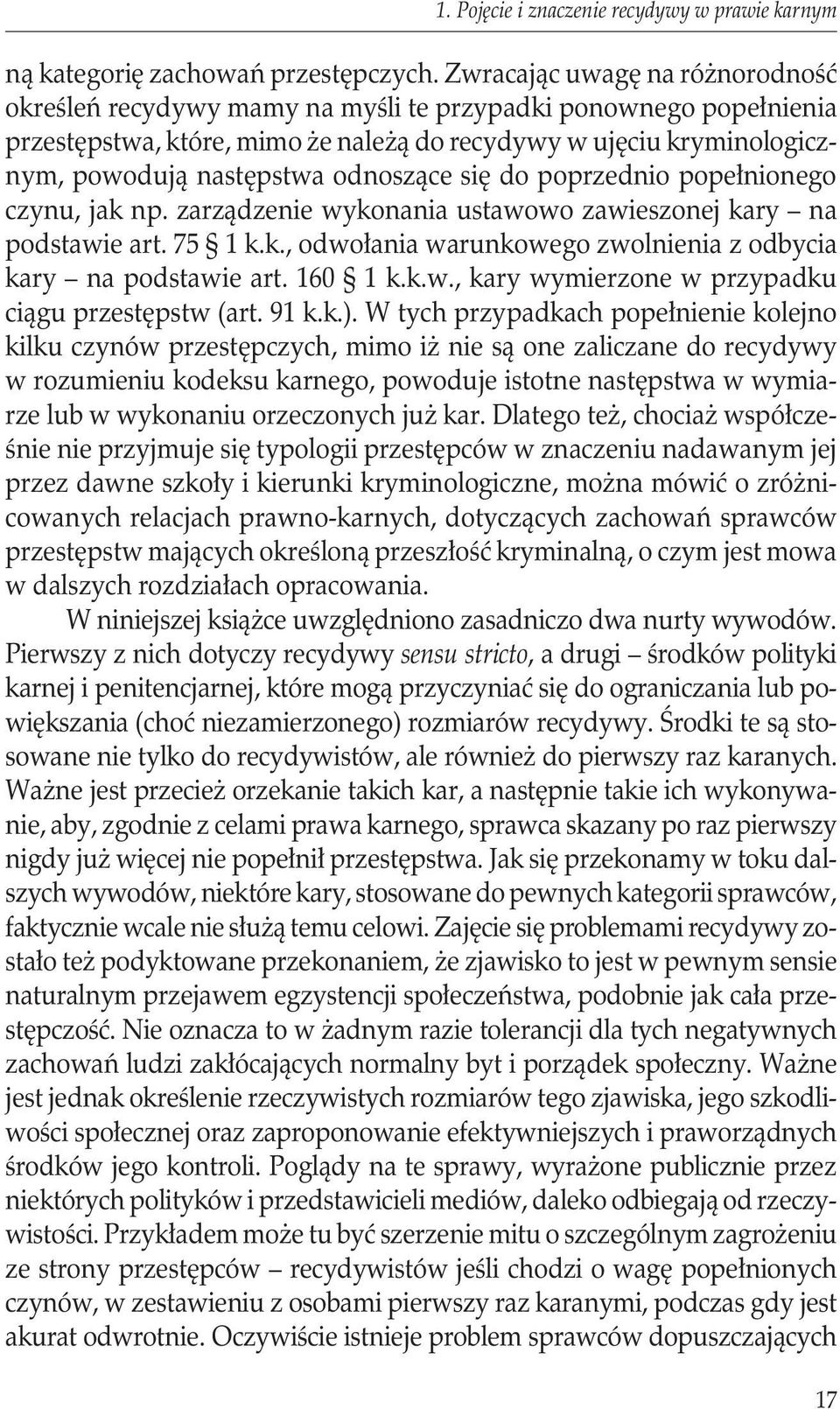 odnoszące się do poprzednio popełnionego czynu, jak np. zarządzenie wykonania ustawowo zawieszonej kary na podstawie art. 75 1 k.k., odwołania warunkowego zwolnienia z odbycia kary na podstawie art.