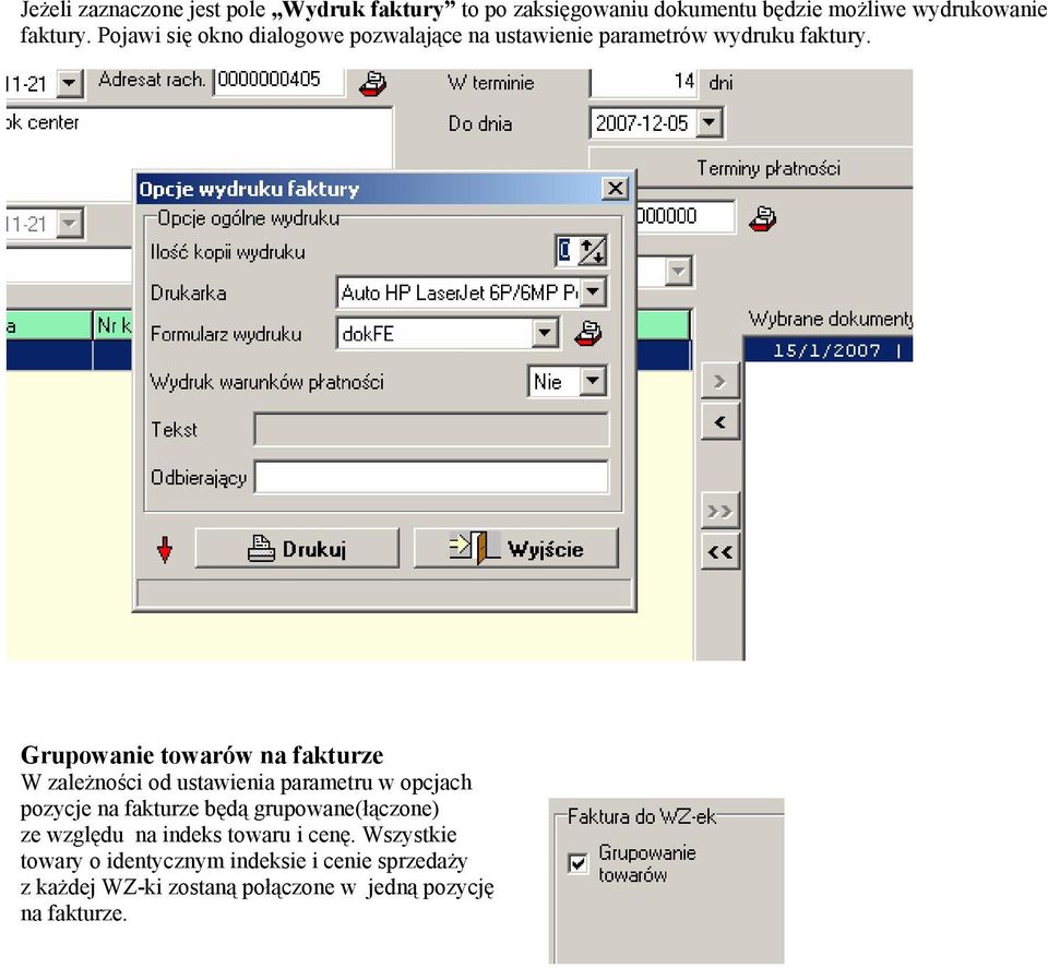Grupowanie towarów na fakturze W zależności od ustawienia parametru w opcjach pozycje na fakturze będą