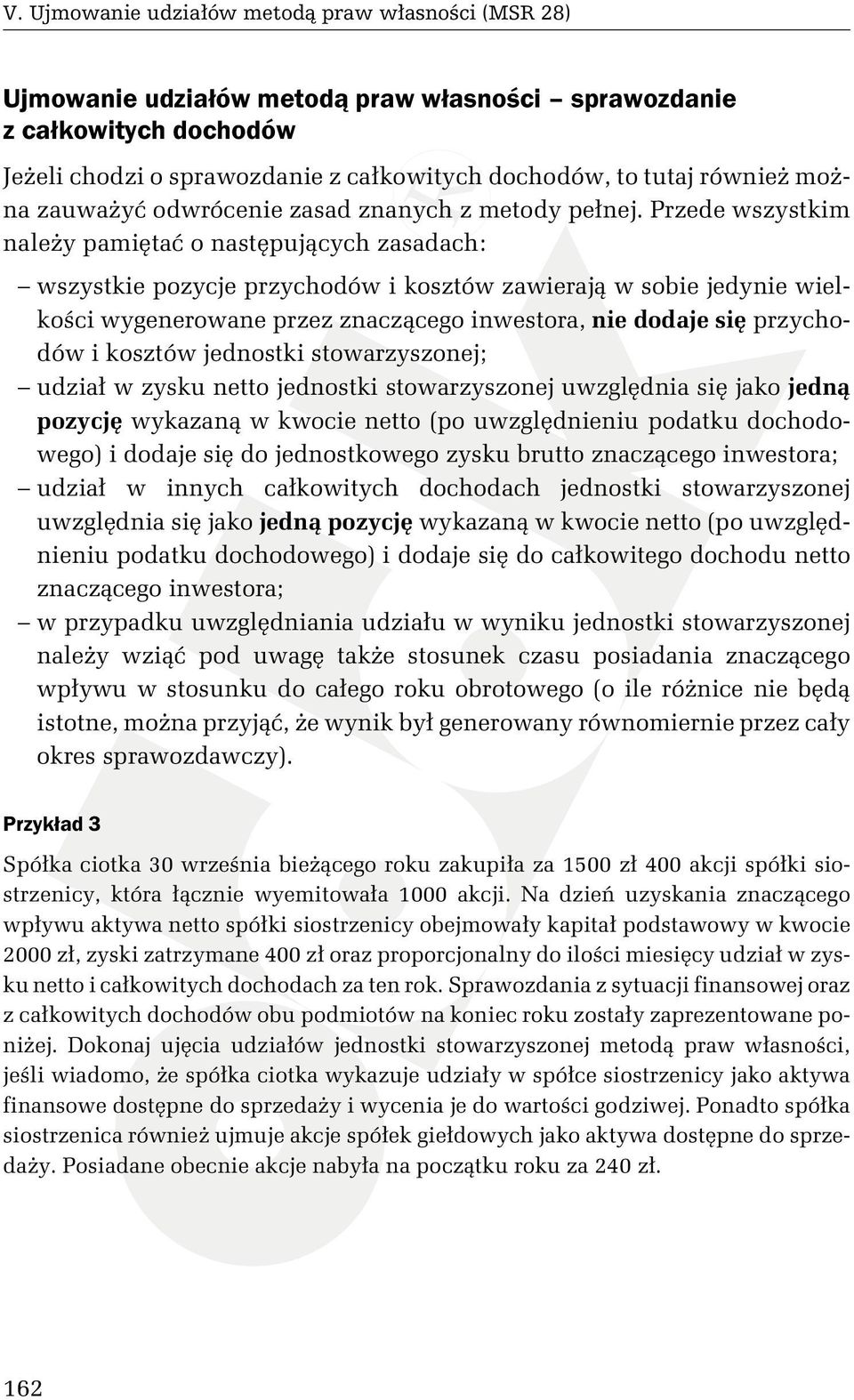 Przede wszystkim naleŝy pamiętać o następujących zasadach: wszystkie pozycje przychodów i kosztów zawierają w sobie jedynie wielkości wygenerowane przez znaczącego inwestora, nie dodaje się