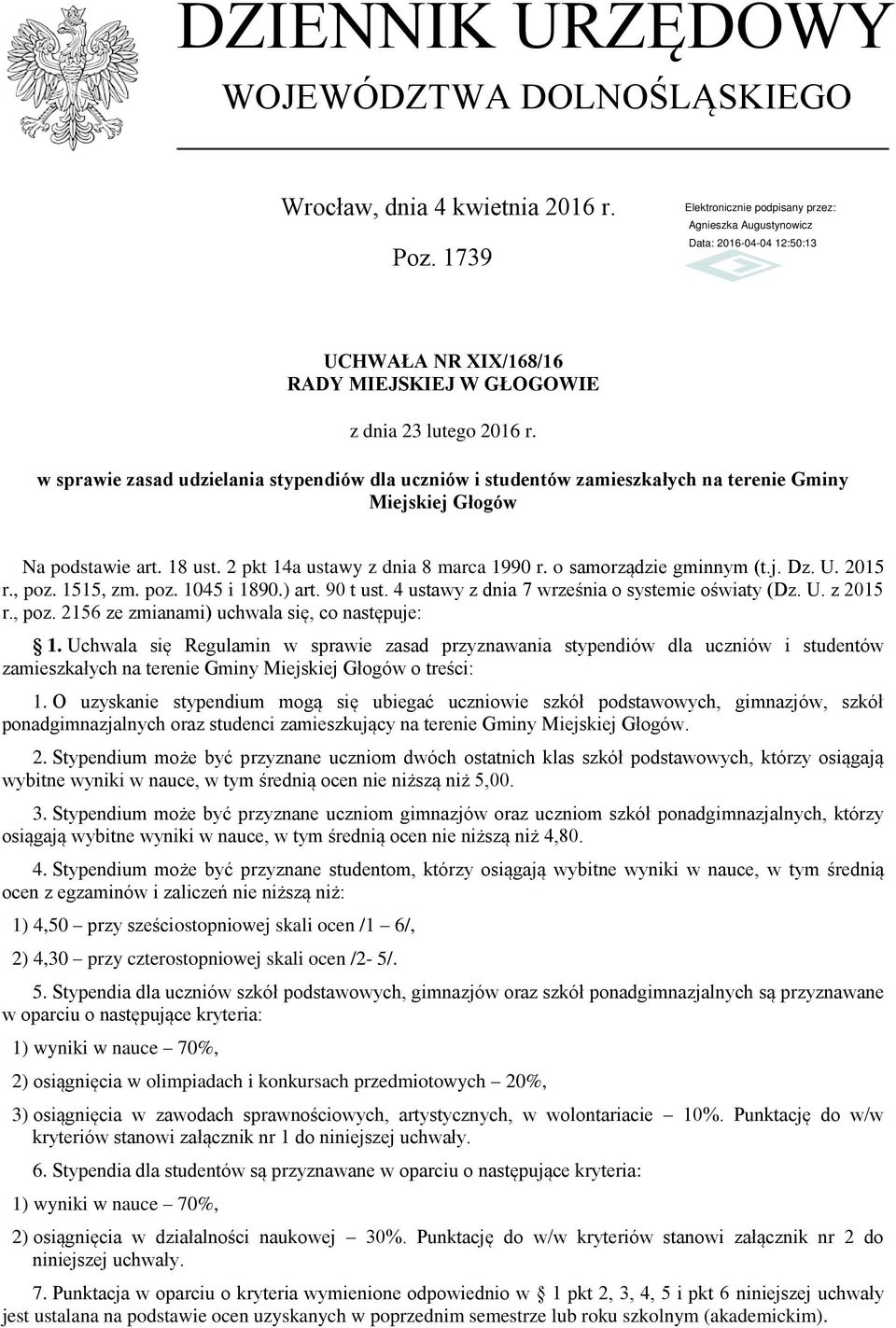 o samorządzie gminnym (t.j. Dz. U. 2015 r., poz. 1515, zm. poz. 1045 i 1890.) art. 90 t ust. 4 ustawy z dnia 7 września o systemie oświaty (Dz. U. z 2015 r., poz. 2156 ze zmianami) uchwala się, co następuje: 1.