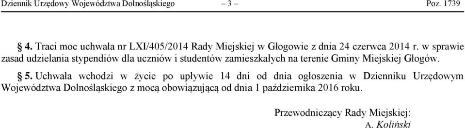w sprawie zasad udzielania stypendiów dla uczniów i studentów zamieszkałych na terenie Gminy Miejskiej Głogów. 5.