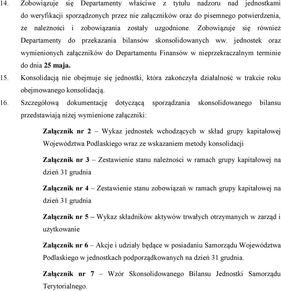 jednostek oraz wymienionych załączników do Departamentu Finansów w nieprzekraczalnym terminie do dnia 25 maja. 15.