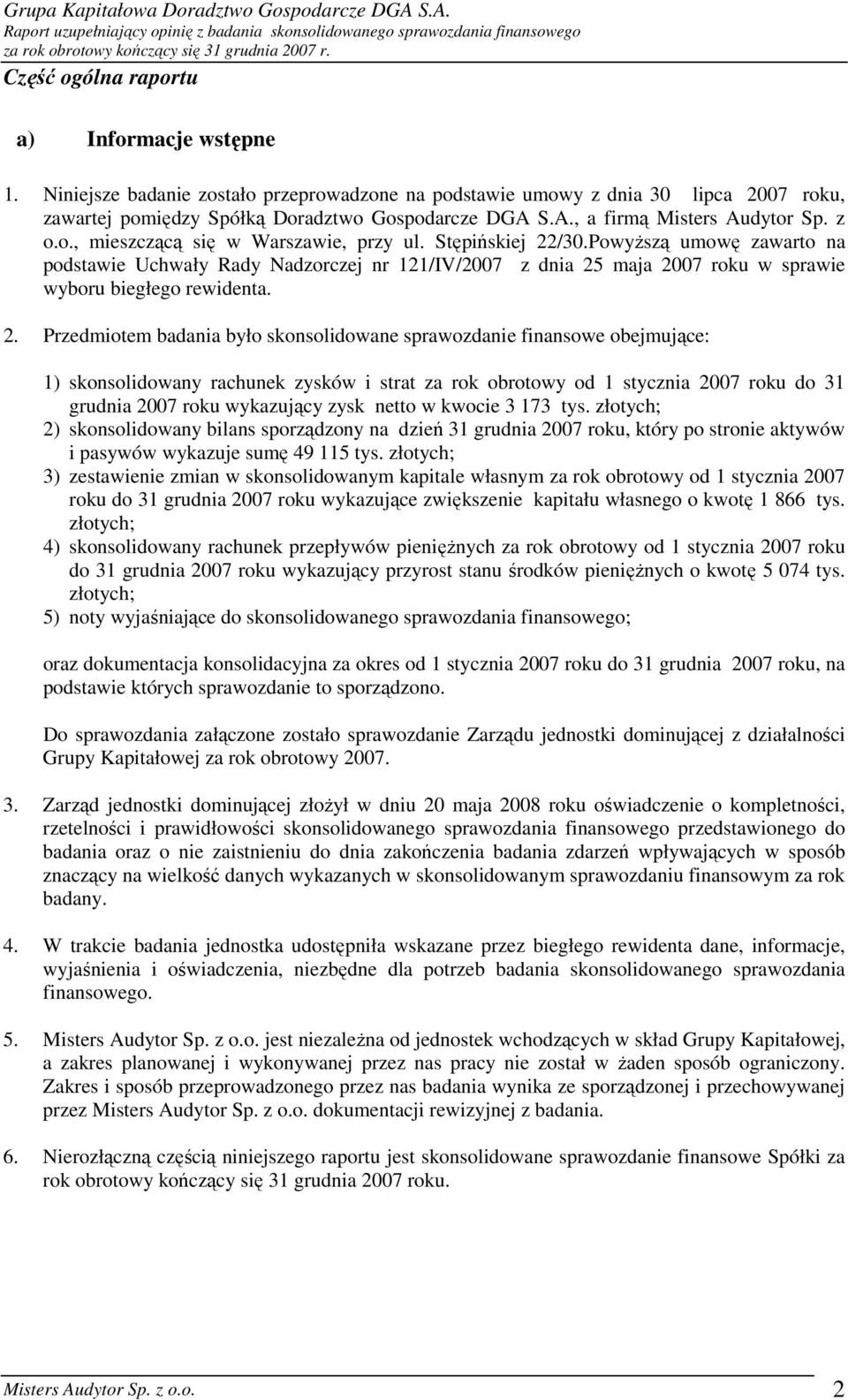 PowyŜszą umowę zawarto na podstawie Uchwały Rady Nadzorczej nr 121/IV/2007 z dnia 25