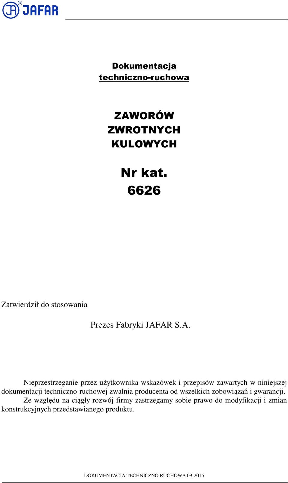 AR S.A. Nieprzestrzeganie przez użytkownika wskazówek i przepisów zawartych w niniejszej dokumentacji