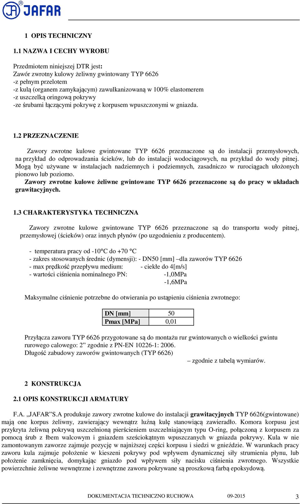 uszczelką oringową pokrywy -ze śrubami łączącymi pokrywę z korpusem wpuszczonymi w gniazda. 1.