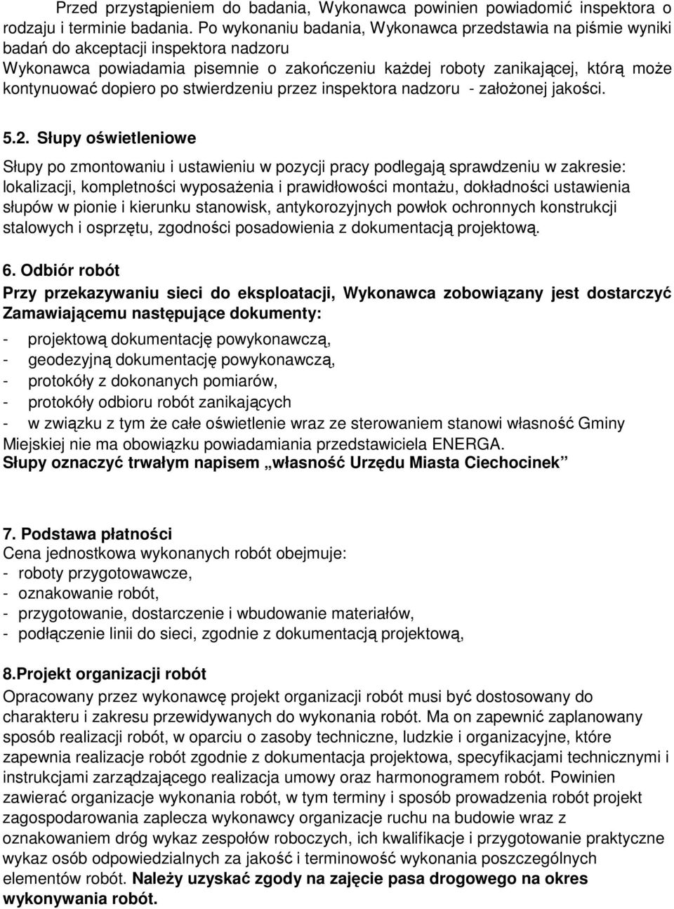 dopiero po stwierdzeniu przez inspektora nadzoru - załoŝonej jakości. 5.2.