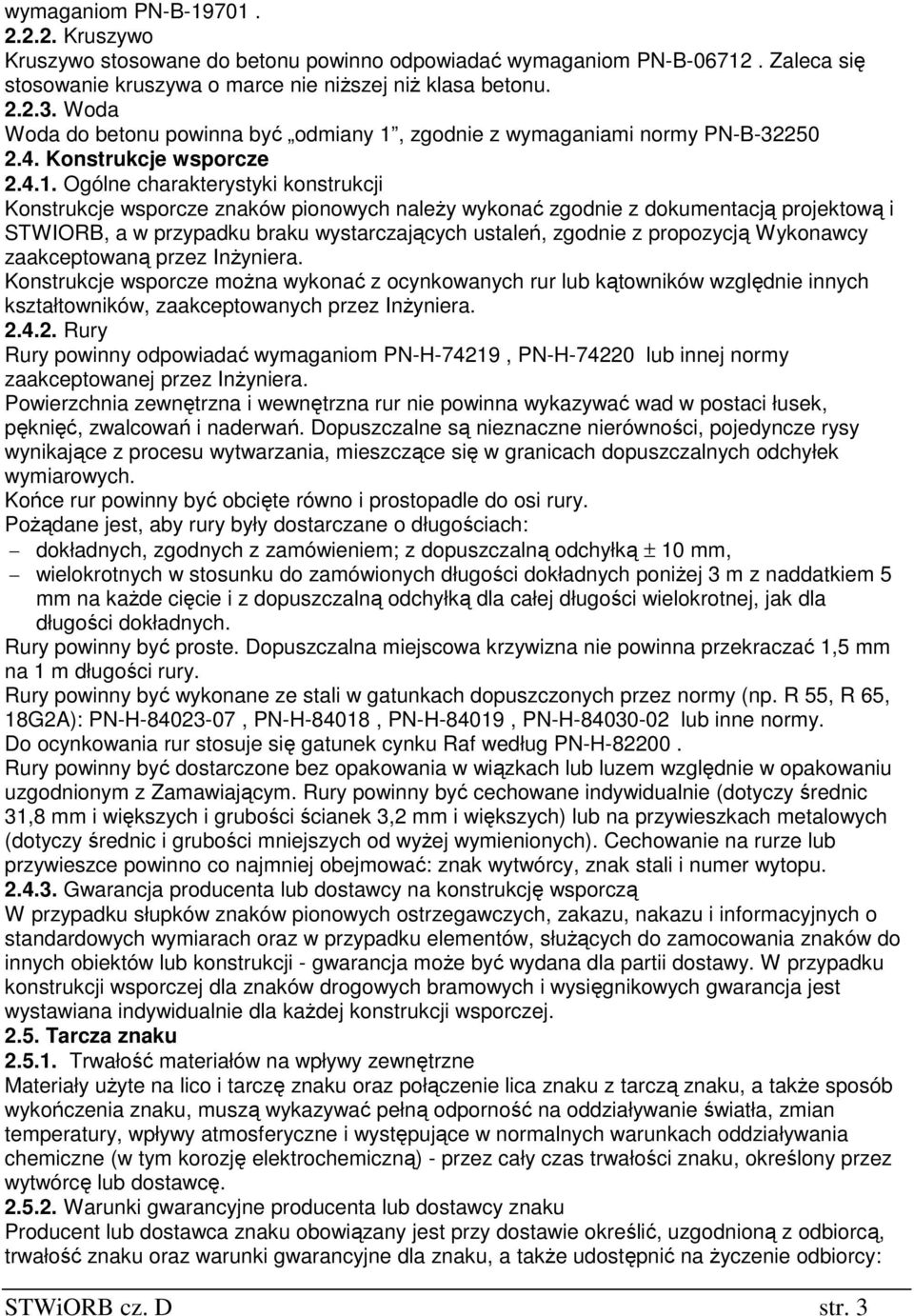 zgodnie z wymaganiami normy PN-B-32250 2.4. Konstrukcje wsporcze 2.4.1.