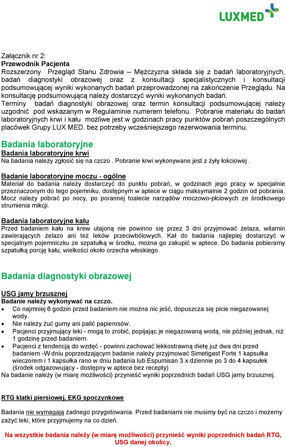 Terminy badań diagnostyki obrazowej oraz termin konsultacji podsumowującej należy uzgodnić pod wskazanym w Regulaminie numerem telefonu.