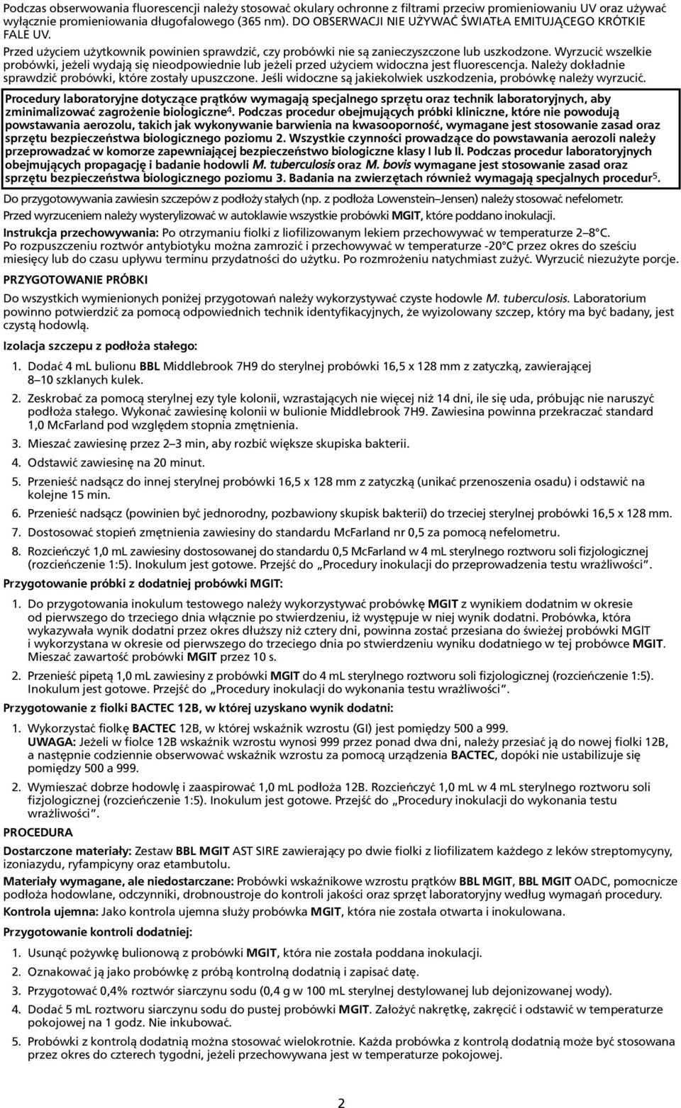 przed u yciem widoczna jest fluorescencja Nale y dok³adnie sprawdziæ probówki, które zosta³y upuszczone Jeœli widoczne s¹ jakiekolwiek uszkodzenia, probówkê nale y wyrzuciæ Procedury laboratoryjne
