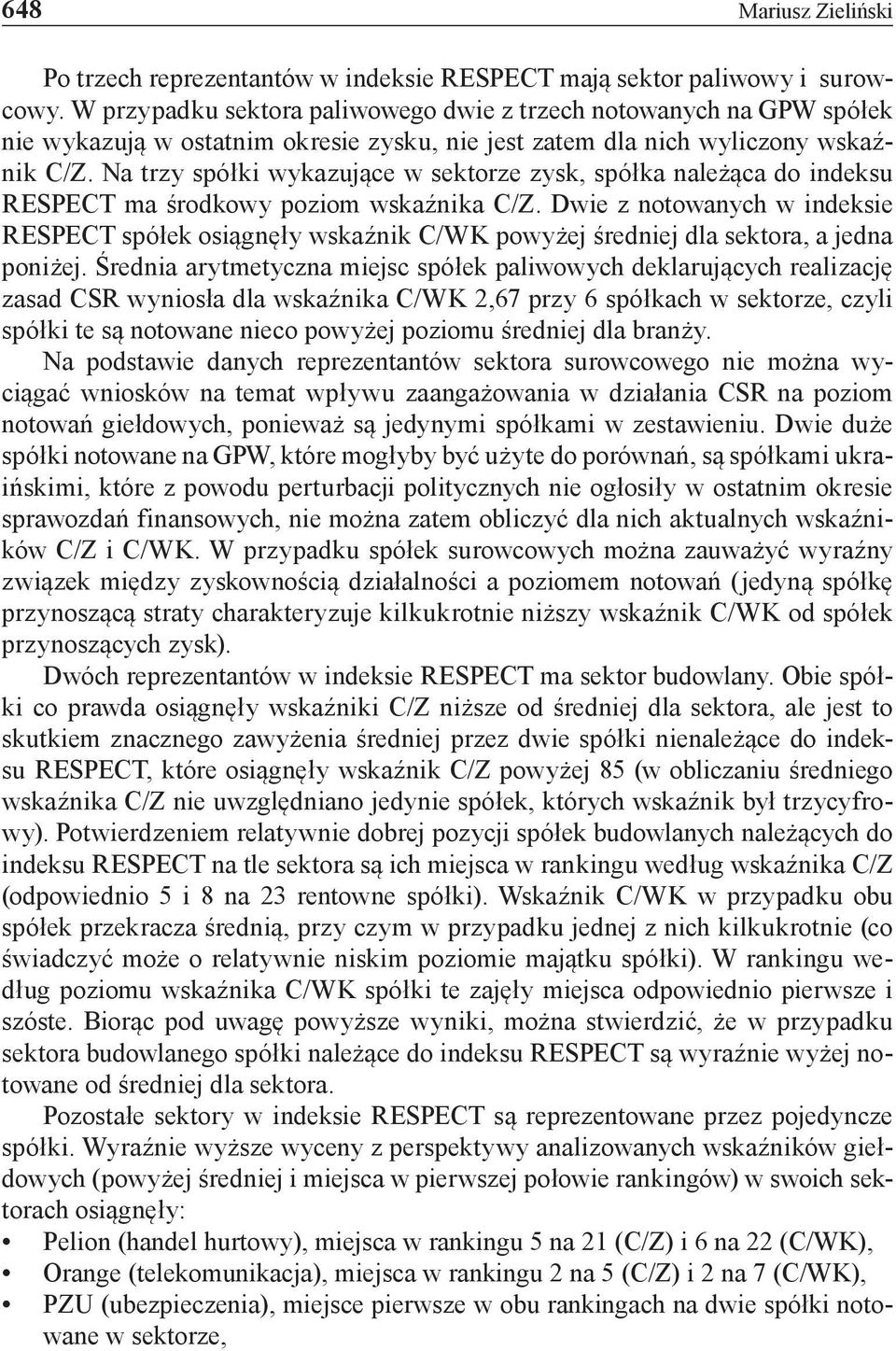 Na trzy spółki wykazujące w sektorze zysk, spółka należąca do indeksu RESPECT ma środkowy poziom wskaźnika C/Z.