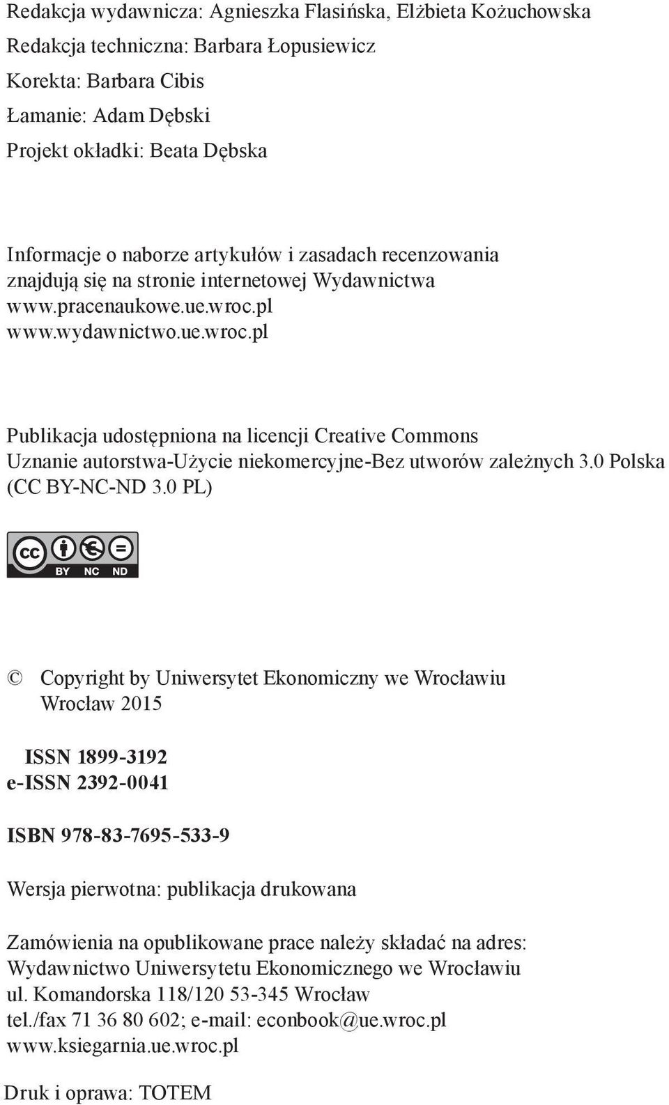 pl www.wydawnictwo.ue.wroc.pl Publikacja udostępniona na licencji Creative Commons Uznanie autorstwa-użycie niekomercyjne-bez utworów zależnych 3.0 Polska (CC BY-NC-ND 3.