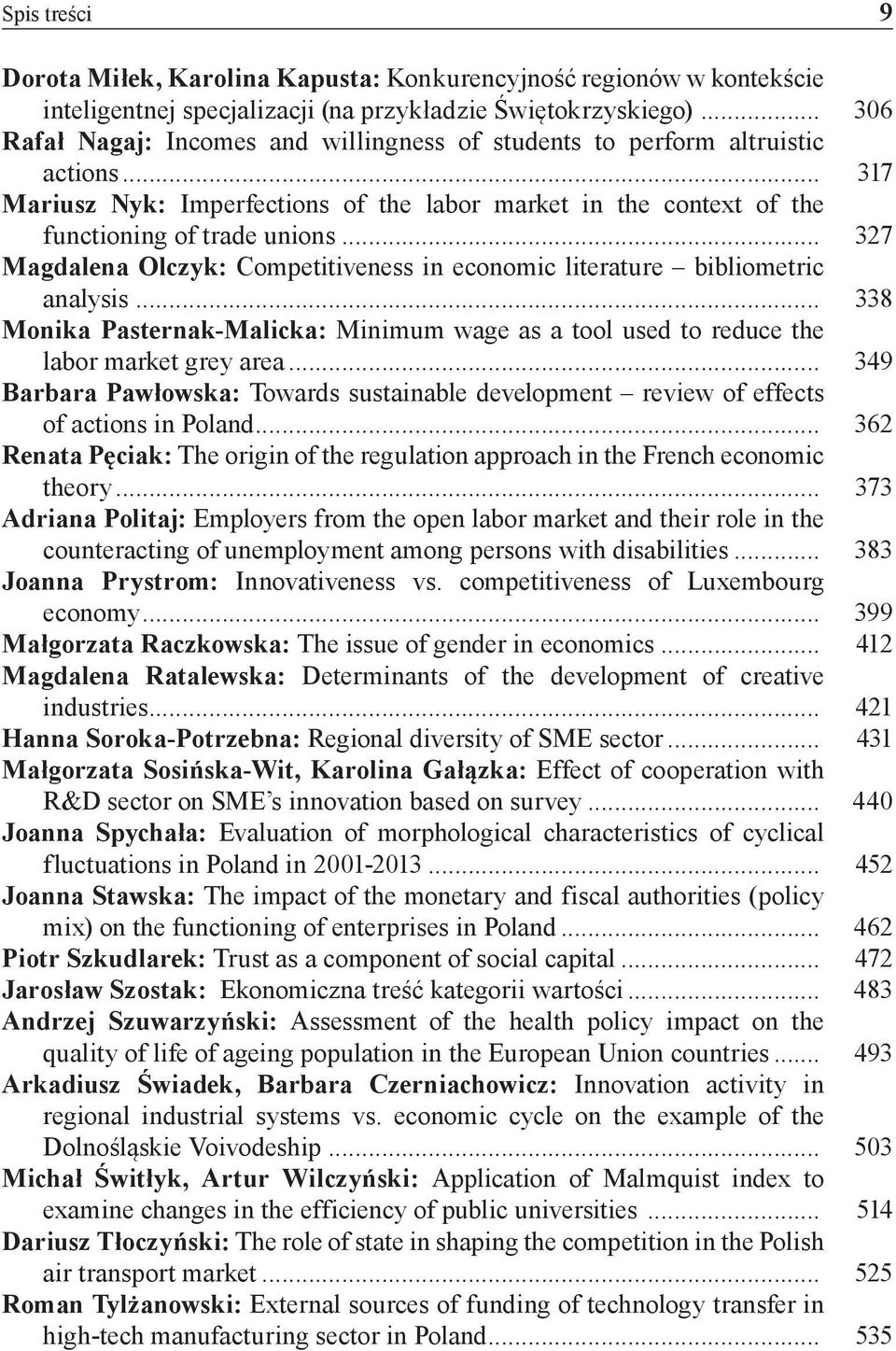 .. 37 Magdalena Olczyk: Competitiveness in economic literature bibliometric analysis... 338 Monika Pasternak-Malicka: Minimum wage as a tool used to reduce the labor market grey area.