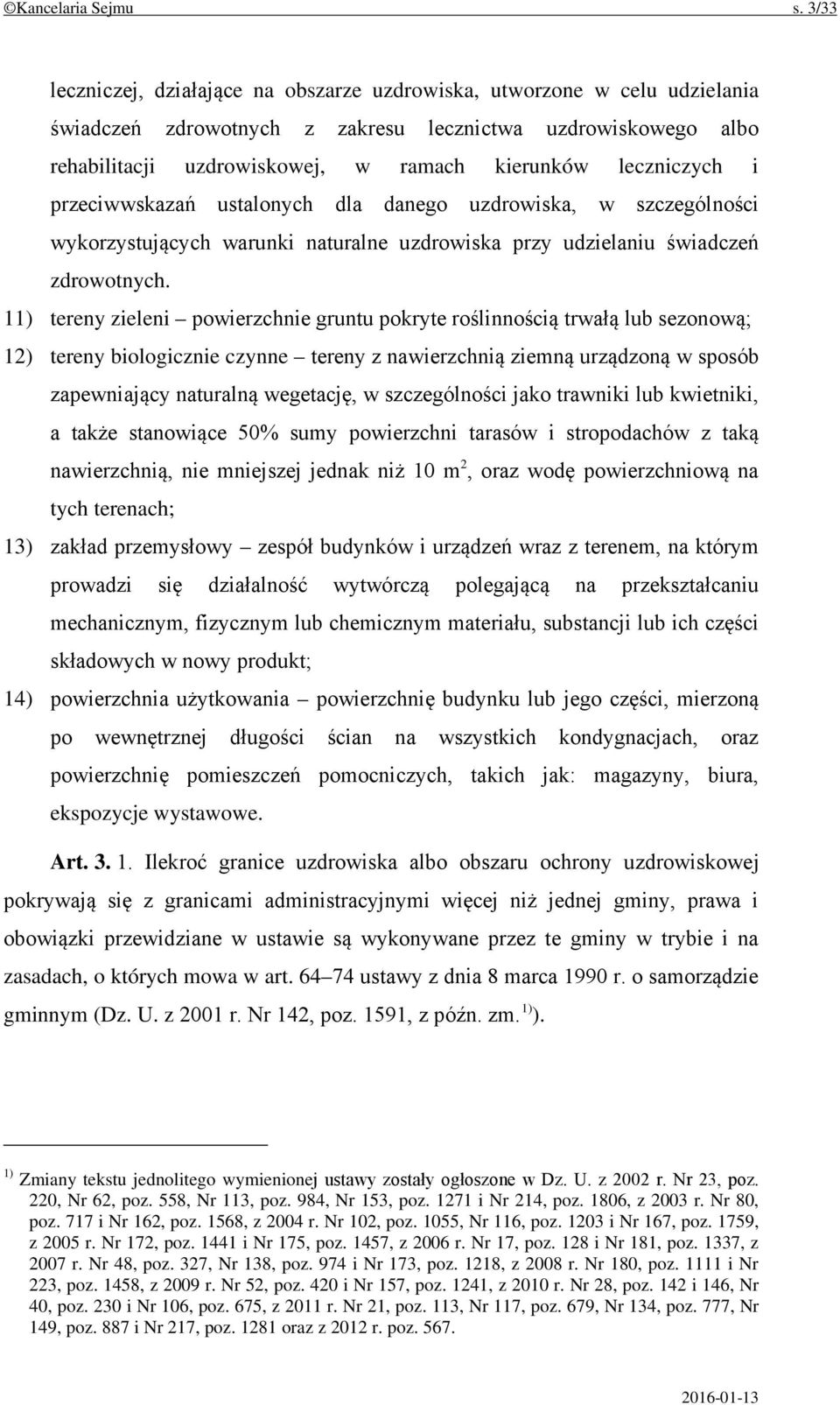 leczniczych i przeciwwskazań ustalonych dla danego uzdrowiska, w szczególności wykorzystujących warunki naturalne uzdrowiska przy udzielaniu świadczeń zdrowotnych.