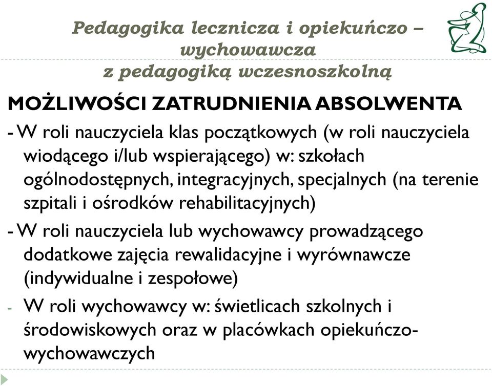 rehabilitacyjnych) - W roli nauczyciela lub wychowawcy prowadzącego dodatkowe zajęcia rewalidacyjne i wyrównawcze