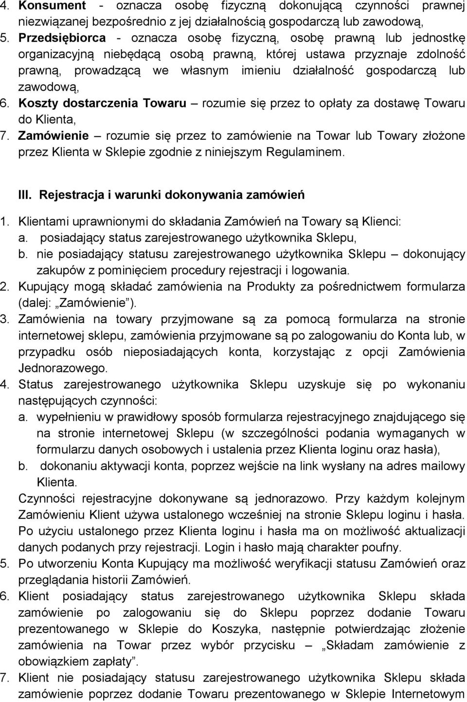 gospodarczą lub zawodową, 6. Koszty dostarczenia Towaru rozumie się przez to opłaty za dostawę Towaru do Klienta, 7.