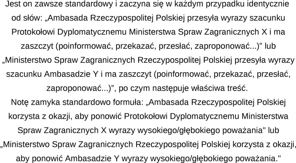 ..) lub Ministerstwo Spraw Zagranicznych Rzeczypospolitej Polskiej przesyła wyrazy szacunku Ambasadzie Y i ma zaszczyt (poinformować, przekazać, przesłać, zaproponować.