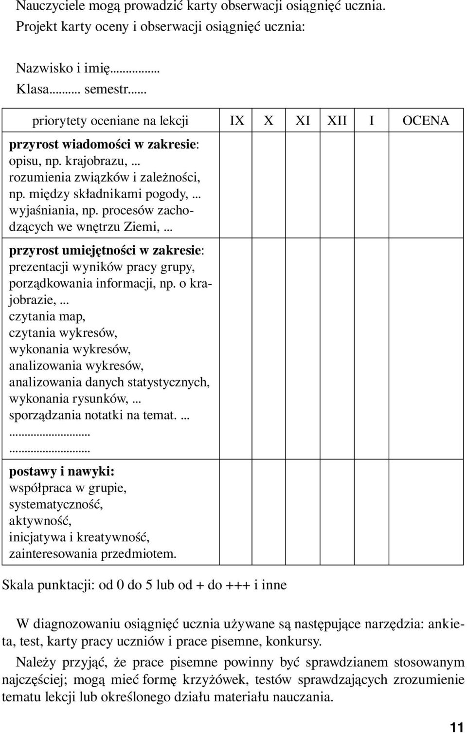 procesów zachodzących we wnętrzu Ziemi,... przyrost umiejętności w zakresie: prezentacji wyników pracy grupy, porządkowania informacji, np. o krajobrazie,.