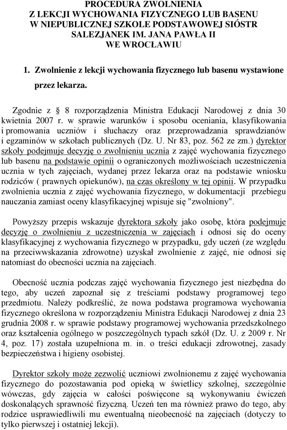 w sprawie warunków i sposobu oceniania, klasyfikowania i promowania uczniów i słuchaczy oraz przeprowadzania sprawdzianów i egzaminów w szkołach publicznych (Dz. U. Nr 83, poz. 562 ze zm.