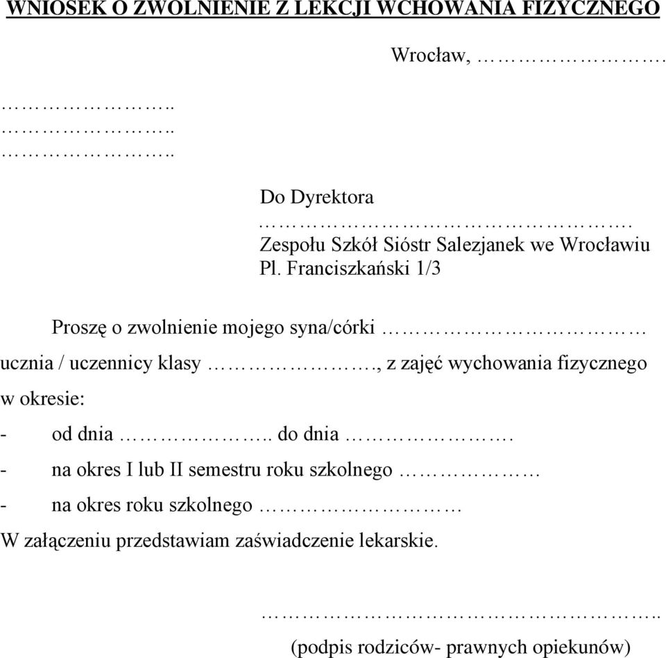 Franciszkański 1/3 Proszę o zwolnienie mojego syna/córki ucznia / uczennicy klasy.